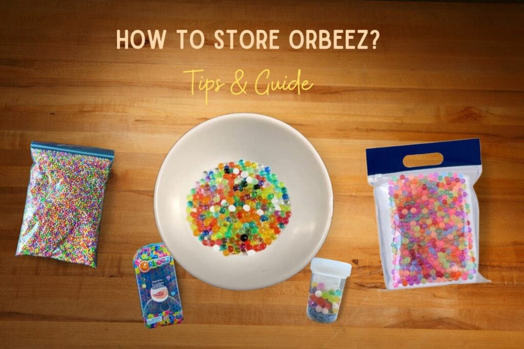 How to store Orbeez