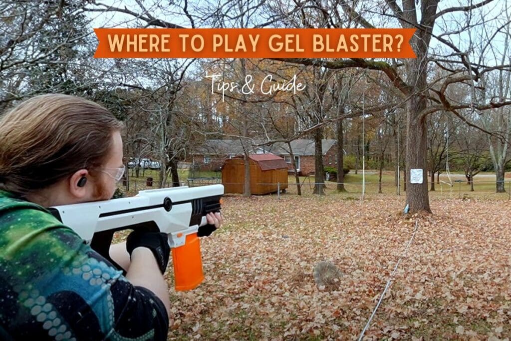 Where to play gel blaster