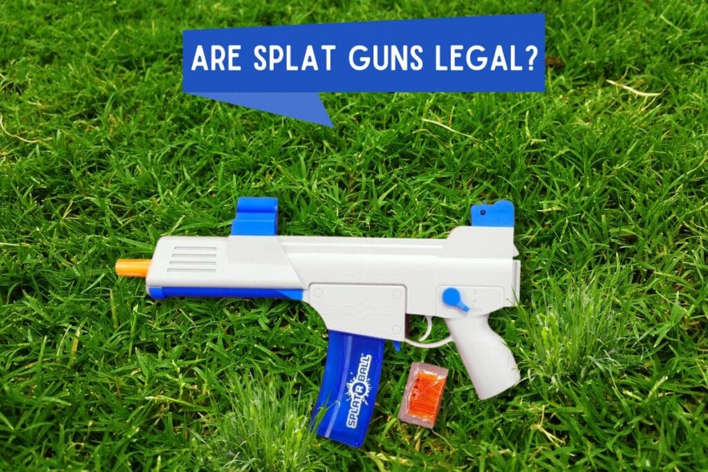 Splat guns legal or illegal