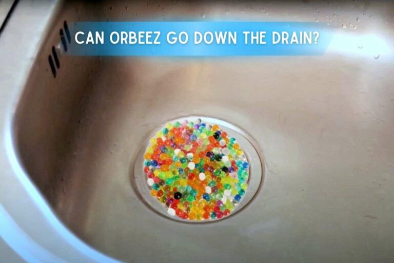Can Orbeez Go Down The Drain? Don't Panic! Here's Your Solution