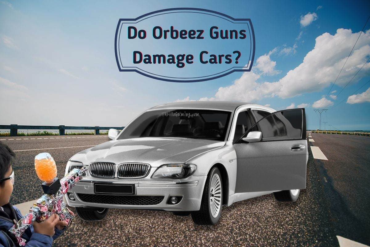 Do Orbeez Guns Damage Cars