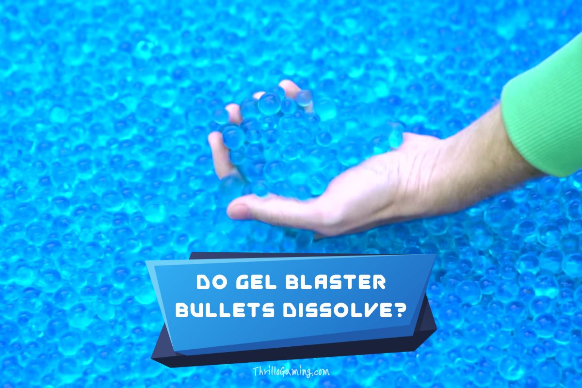 Do Gel Blaster Bullets Dissolve