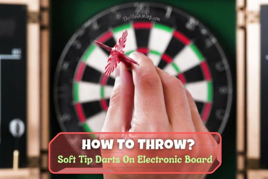 How To Throw Soft Tip Darts on an Electronic Board